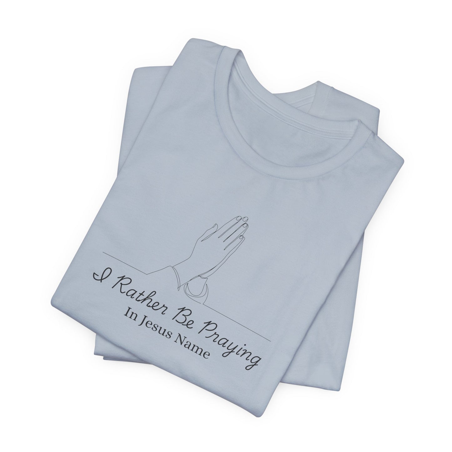 I Rather Be Praying Women's Christian T-Shirt