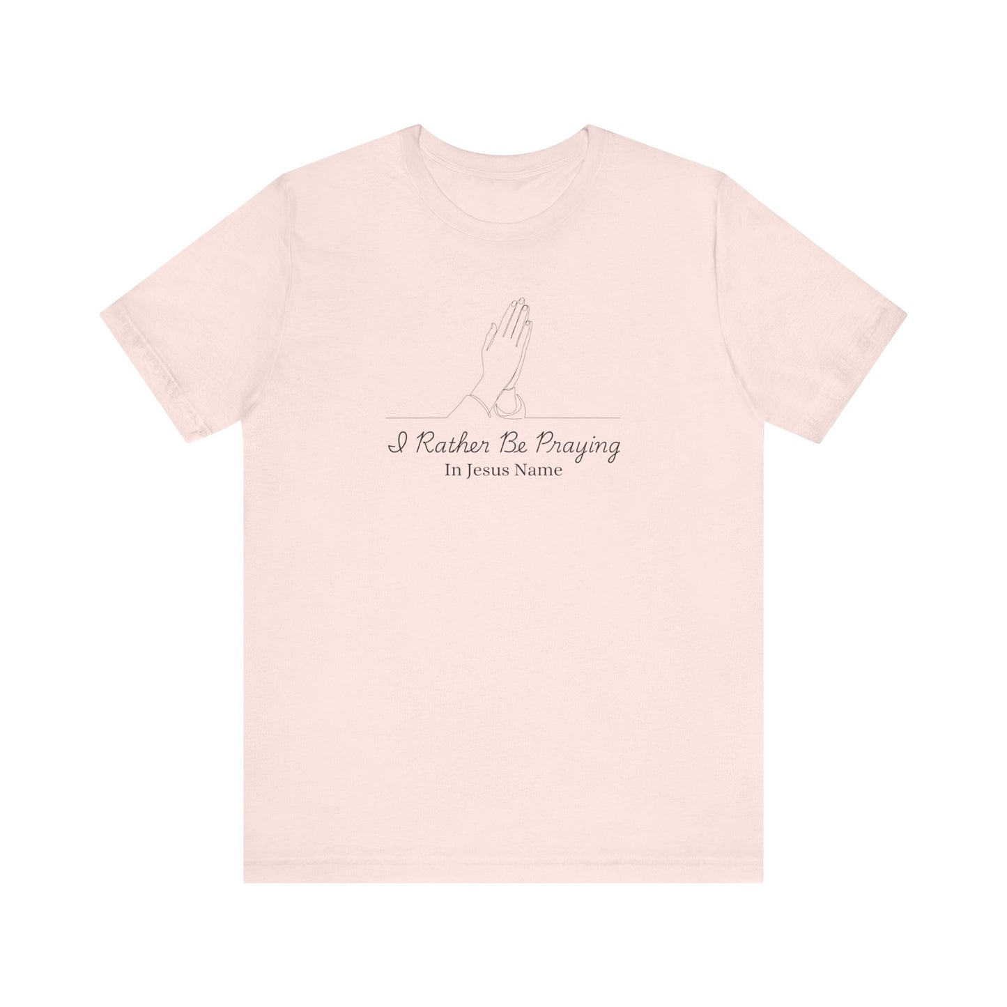 I Rather Be Praying Women's Christian T-Shirt