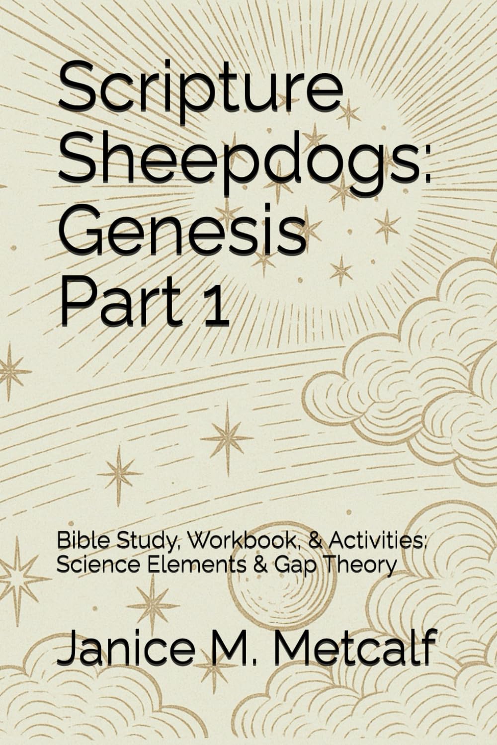 Scripture Sheepdogs: Genesis Part 1: Bible Study, Workbook, & Activities: Science Elements & Gap Theory